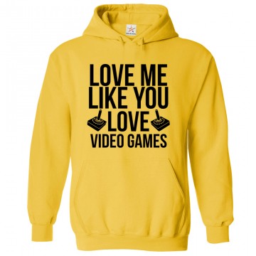 Love Me Like You Love Video Games Gamer Kids & Adults Unisex Hoodie